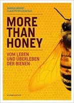 More Than Honey: Vom Leben Und Überleben Der Bienen