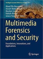 Multimedia Forensics And Security: Foundations, Innovations, And Applications