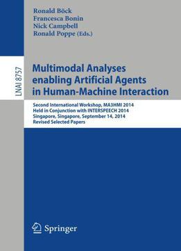 Multimodal Analyses Enabling Artificial Agents In Human-machine Interaction