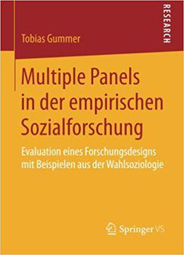 Multiple Panels In Der Empirischen Sozialforschung: Evaluation Eines Forschungsdesigns Mit Beispielen Aus Der Wahlsoziologie