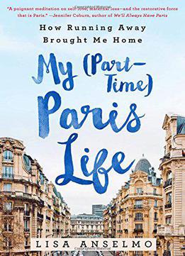 My (part-time) Paris Life: How Running Away Brought Me Home