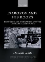 Nabokov And His Books: Between Late Modernism And The Literary Marketplace