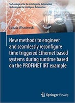 New Methods To Engineer And Seamlessly Reconfigure Time Triggered Ethernet Based Systems...