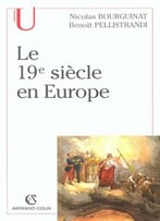 Nicolas Bourguinat, Benoît Pellistrandi, Le 19e Siècle En Europe