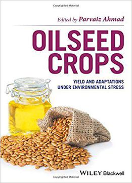 Oilseed Crops: Yield And Adaptations Under Environmental Stress