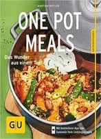 One Pot Meals: Das Wunder Aus Einem Topf