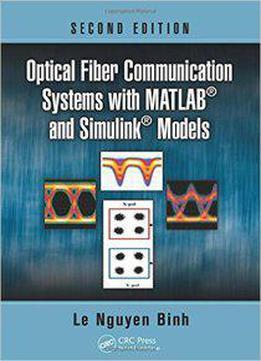 Optical Fiber Communication Systems With Matlab And Simulink Models, Second Edition