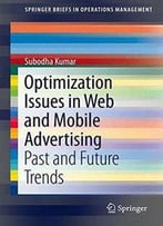Optimization Issues In Web And Mobile Advertising: Past And Future Trends
