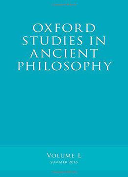 Oxford Studies In Ancient Philosophy, Volume 50