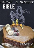 Pastry And Dessert Bible