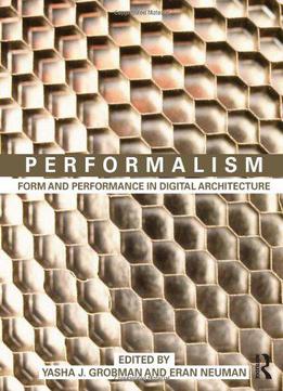 Performalism: Form And Performance In Digital Architecture