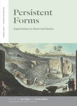 Persistent Forms: Explorations In Historical Poetics
