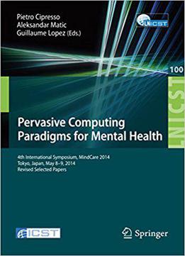 Pervasive Computing Paradigms For Mental Health