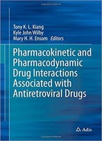 Pharmacokinetic And Pharmacodynamic Drug Interactions Associated With Antiretroviral Drugs