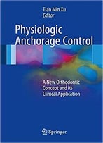 Physiologic Anchorage Control: A New Orthodontic Concept And Its Clinical Application