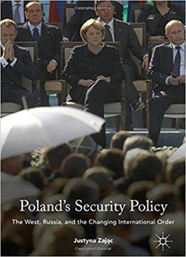 Poland's Security Policy: The West, Russia, And The Changing International Order