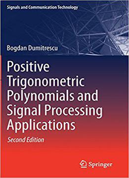 Positive Trigonometric Polynomials And Signal Processing Applications