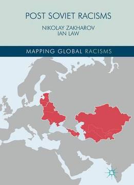Post-soviet Racisms (mapping Global Racisms)