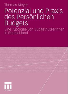 Potenzial Und Praxis Des Persönlichen Budgets: Eine Typologie Von Budgetnutzerinnen In Deutschland