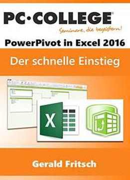 Power Pivot Excel 2016: Der Schnelle Einstieg (pc-college 1001)