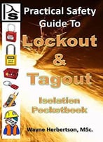 Practical Safety Guide To Lockout And Tagout (Practical Safety Guides Book 2)