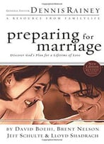 Preparing For Marriage: Discover God's Plan For A Lifetime Of Love