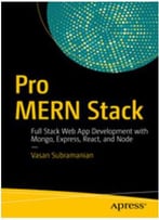 Pro Mern Stack: Full Stack Web App Development With Mongo, Express, React, And Node
