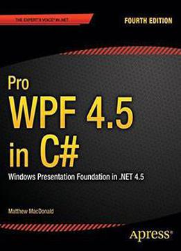 Pro Wpf 4.5 In C#: Windows Presentation Foundation In .net 4.5 (4th Edition)