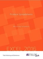 Produce Spreadsheets: Becoming Competent: Excel 2016
