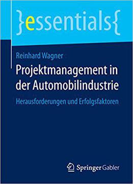 Projektmanagement In Der Automobilindustrie: Herausforderungen Und Erfolgsfaktoren