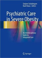 Psychiatric Care In Severe Obesity: An Interdisciplinary Guide To Integrated Care
