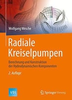 Radiale Kreiselpumpen: Berechnung Und Konstruktion Der Hydrodynamischen Komponenten (Vdi-Buch)