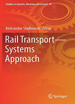Rail Transport-systems Approach (studies In Systems, Decision And Control)