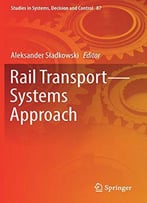 Rail Transport-Systems Approach (Studies In Systems, Decision And Control)