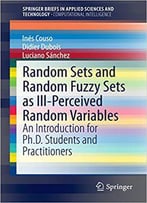 Random Sets And Random Fuzzy Sets As Ill-Perceived Random Variables