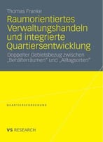 Raumorientiertes Verwaltungshandeln Und Integrierte Quartiersentwicklung. Doppelter Gebietsbezug Zwischen...