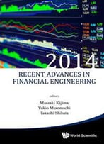Recent Advances In Financial Engineering 2014 - Proceedings Of The Tmu Finance Workshop 2014