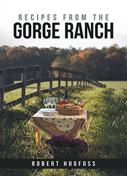 Recipes From The Gorge Ranch