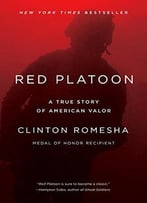 Red Platoon: A True Story Of American Valor