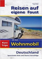 Reisen Auf Eigene Faust: Kurztrips Mit Dem Wohnmobil, Deutschland, Spannende Ziele Und Touren-Vorschläge