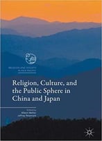Religion, Culture, And The Public Sphere In China And Japan