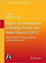 Report On Development Of Beijing, Tianjin, And Hebei Province (2013): Measurement Of Carrying Capacity And Countermeasures