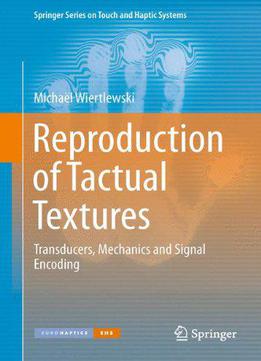 Reproduction Of Tactual Textures: Transducers, Mechanics And Signal Encoding