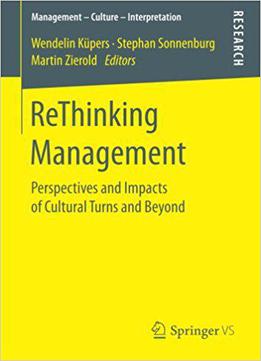 Rethinking Management: Perspectives And Impacts Of Cultural Turns And Beyond