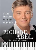 Richard Abel, Denis-Martin Chabot, Richard Abel - Mon Histoire En Noir Et Blanc