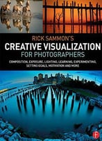 Rick Sammon's Creative Visualization For Photographers