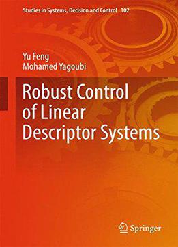Robust Control Of Linear Descriptor Systems (studies In Systems, Decision And Control)