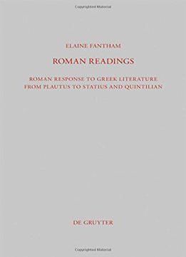 Roman Readings: Roman Response To Greek Literature From Plautus To Statius And Quintilian (beitrage Zur Altertumskunde)