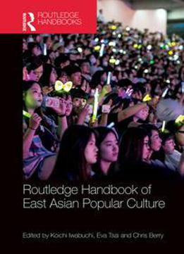 Routledge Handbook Of East Asian Popular Culture