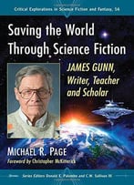 Saving The World Through Science Fiction: James Gunn, Writer, Teacher And Scholar